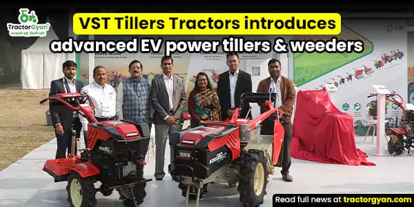 EIMA AGRIMACH 2025: VST Tillers Tractors introduces advanced EV power tillers & weeders EIMA AGRIMACH 2025: VST Tillers Tractors introduces advanced EV power tillers & weeders image