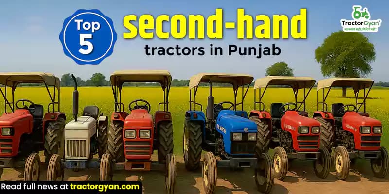 Top 5 second-hand tractors in Punjab - with updated prices Top 5 second-hand tractors in Punjab - with updated prices image