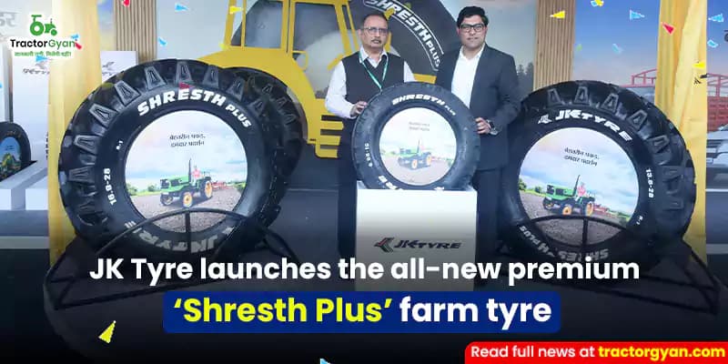 JK Tyre launches the all-new premium ‘Shresth Plus’ farm tyre JK Tyre launches the all-new premium ‘Shresth Plus’ farm tyre image
