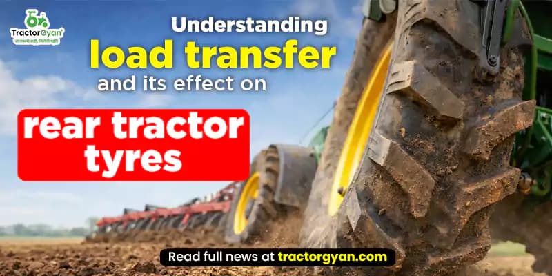 Understanding load transfer and Its effect on rear tractor tyres Understanding load transfer and Its effect on rear tractor tyres image