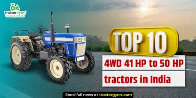 Top 10 Powerful 41 HP to 50 HP 4WD Tractors in India Top 10 Powerful 41 HP to 50 HP 4WD Tractors in India