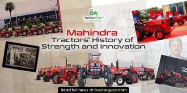 Mahindra Tractors' History of Strength and Innovation Mahindra Tractors' History of Strength and Innovation