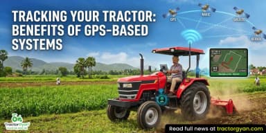 Tracking Your Tractor: Benefits of GPS-Based Systems Tracking Your Tractor: Benefits of GPS-Based Systems