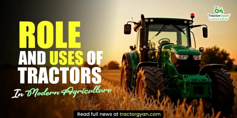 Role and uses of tractors In modern agriculture Role and uses of tractors In modern agriculture image
