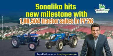 Sonalika Hits New Milestone with 1,80,504 Tractor Sales in FY’26 Sonalika Hits New Milestone with 1,80,504 Tractor Sales in FY’26