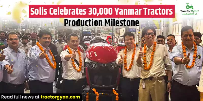 Solis Celebrates 30,000 Yanmar Tractors Production Milestone Solis Celebrates 30,000 Yanmar Tractors Production Milestone