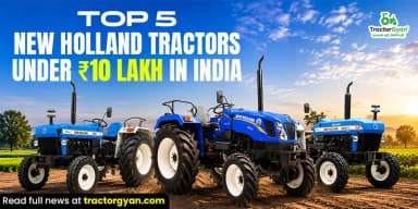 Top 5 New Holland Tractors Under ₹10 Lakh in India Top 5 New Holland Tractors Under ₹10 Lakh in India