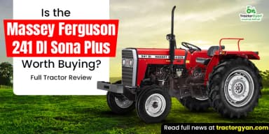 Is the Massey Ferguson 241 DI Sona Plus Worth Buying Is the Massey Ferguson 241 DI Sona Plus Worth Buying