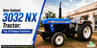New Holland 3032 NX Tractor: Top 10 Unique Features New Holland 3032 NX Tractor: Top 10 Unique Features