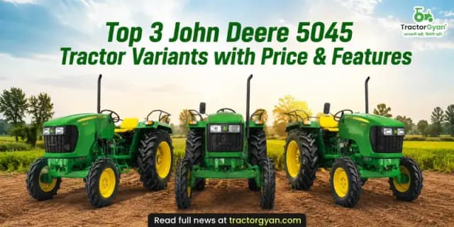 Top 3 John Deere 5045 Tractor Variants with Price & Features Top 3 John Deere 5045 Tractor Variants with Price & Features image