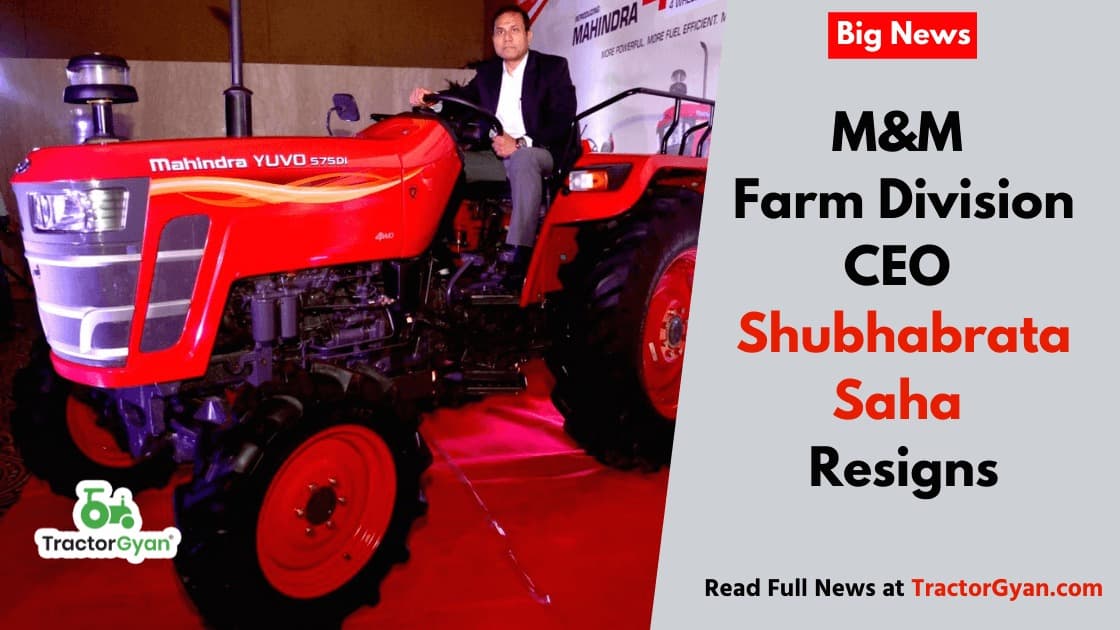 M&M Farm Division CEO Shubhabrata Saha resigns M&M Farm Division CEO Shubhabrata Saha resigns image